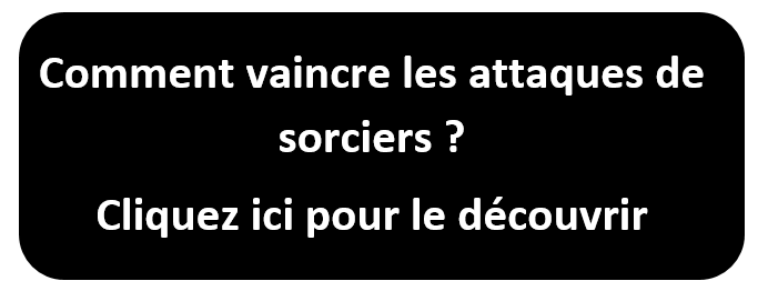 Comment Se Protéger des Attaques de Sorcellerie 