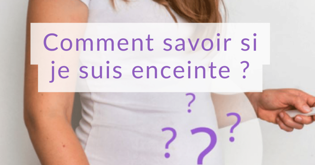 Les premiers signes de grossesse : Comment savoir si vous êtes enceinte avant le test