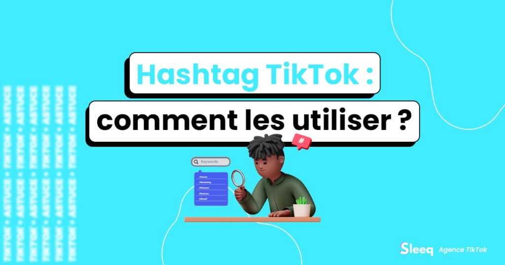 Quel Hashtag Mettre sur TikTok pour Avoir des Vues ?