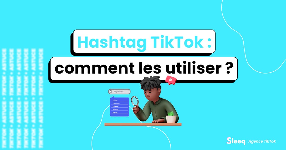 Quel Hashtag Mettre sur TikTok pour Avoir des Vues ?
