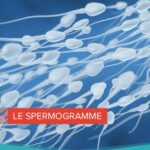 Quand faire un spermogramme ?