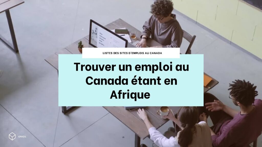 Trouver un emploi au Canada depuis l’Afrique : Guide complet 2025 