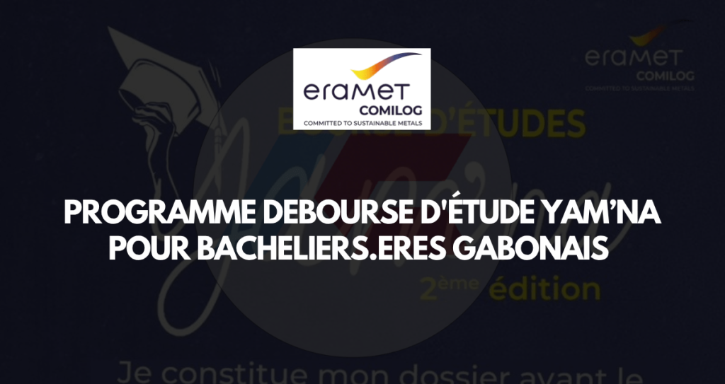 Programme de bourse YAM’NA pour les étudiants Gabonais